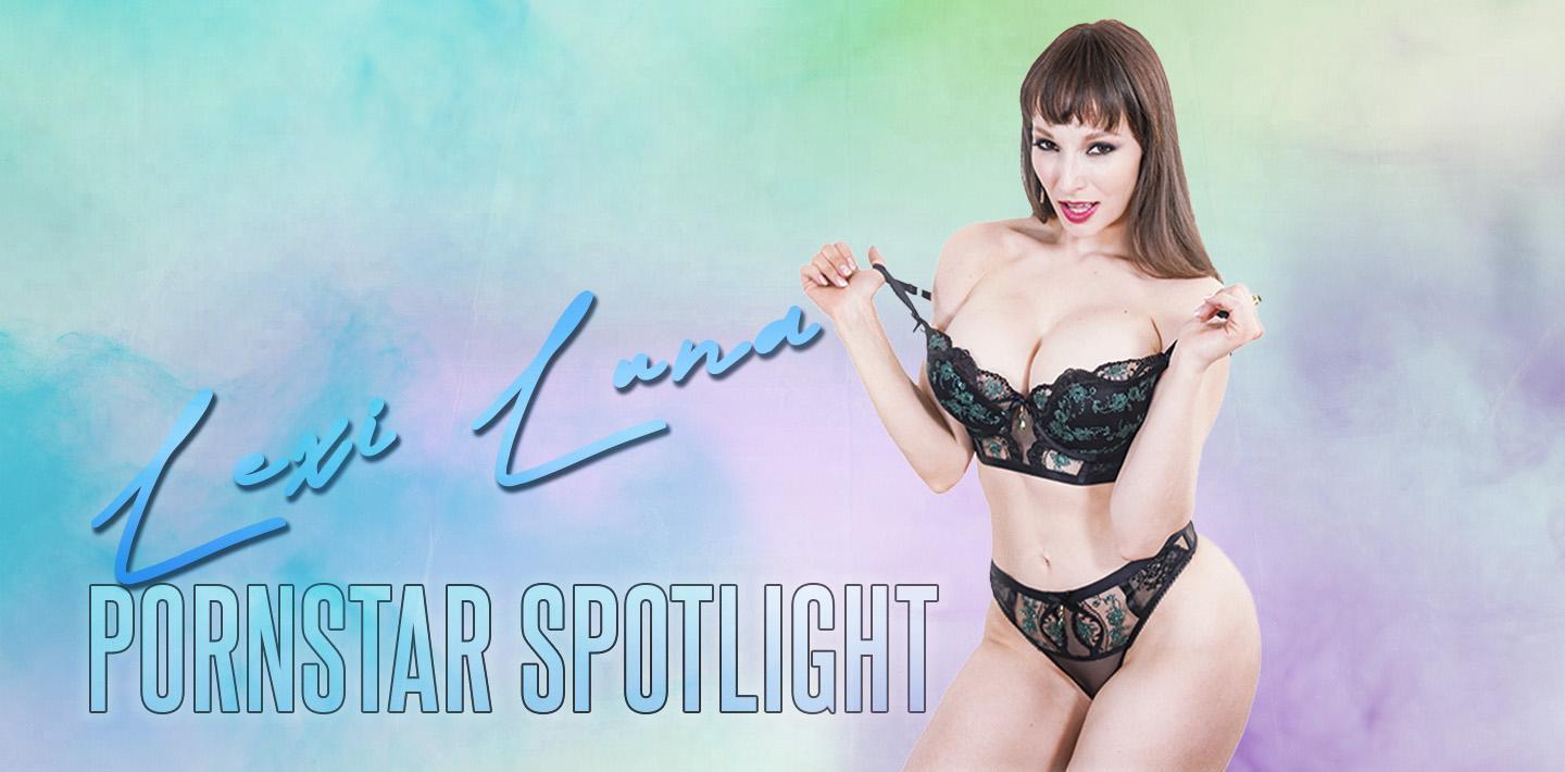 Pornstar Spotlight - Lexi Luna