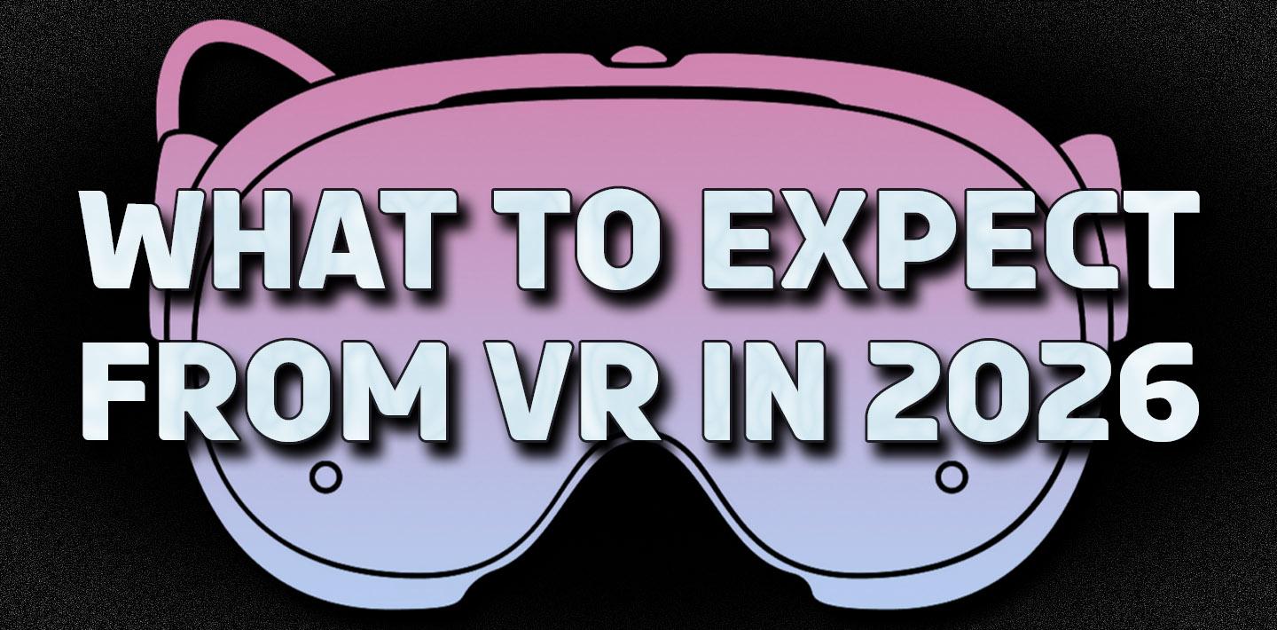 What to Expect from VR in 2026